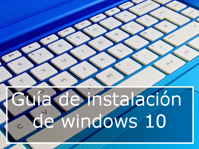 Guía de instalación de Windows 10